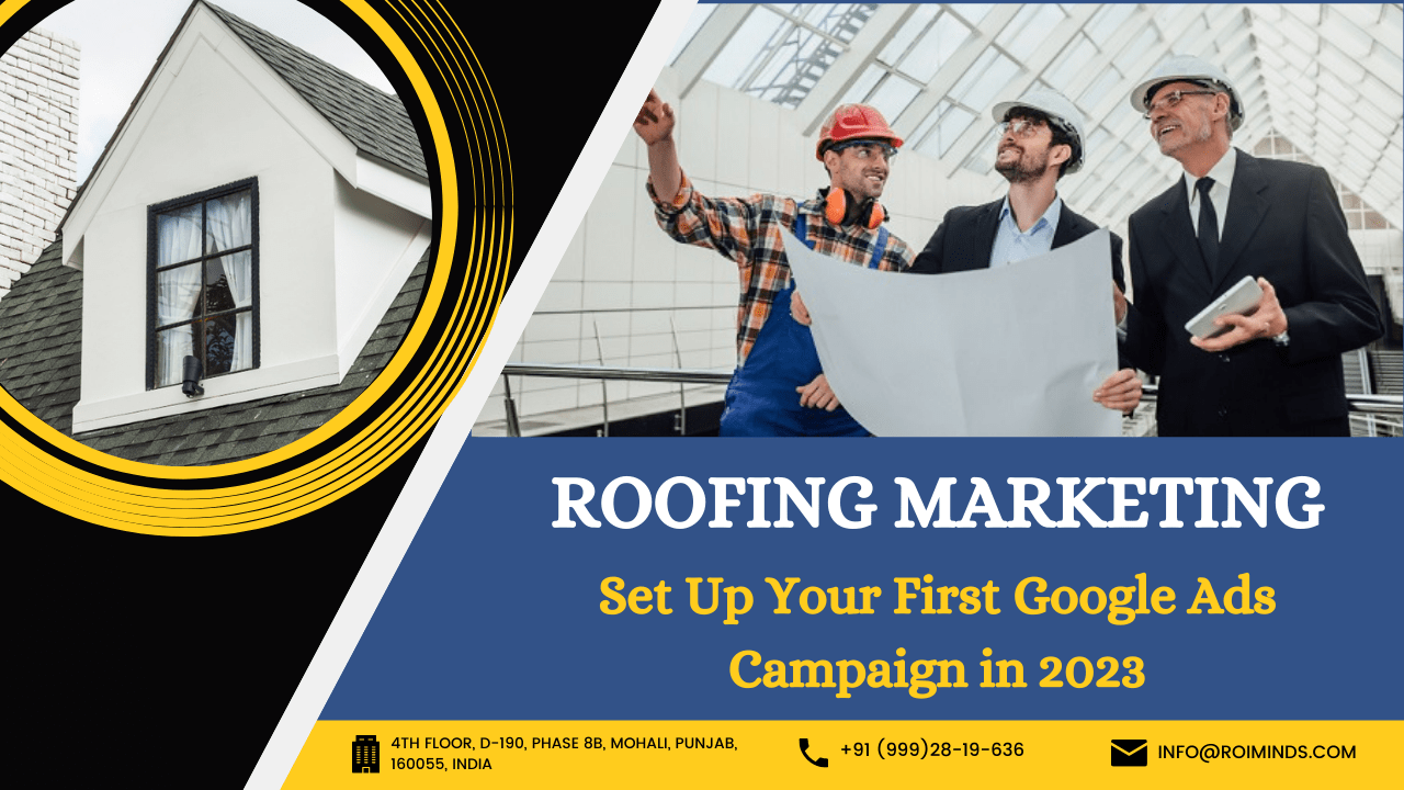 Roofing Marketing Set Up Your First Google Ads Campaign in 2023