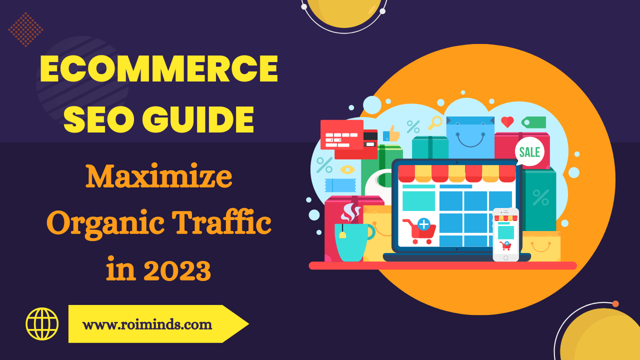 Ecommerce SEO Guide: Maximize Organic Traffic in 2023