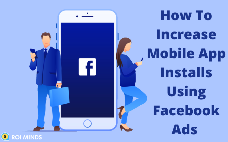 Increase mobile app installs using Facebook ads
