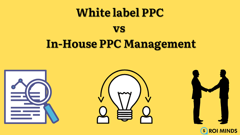 White label PPC vs In-House PPC Management