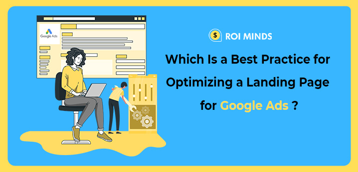 Best Practice for Optimizing a Landing Page for Google Ads