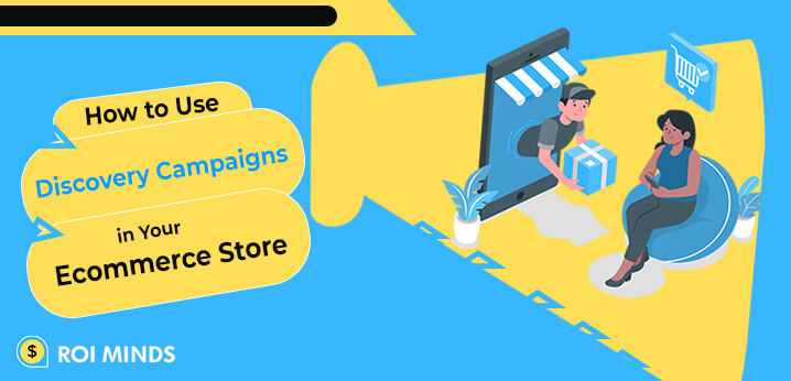 Use Discovery Campaigns in Your Ecommerce Store