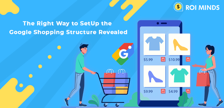 Right Way to SetUp the Google Shopping Structure