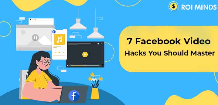 7 Facebook Video Hacks You Should Master