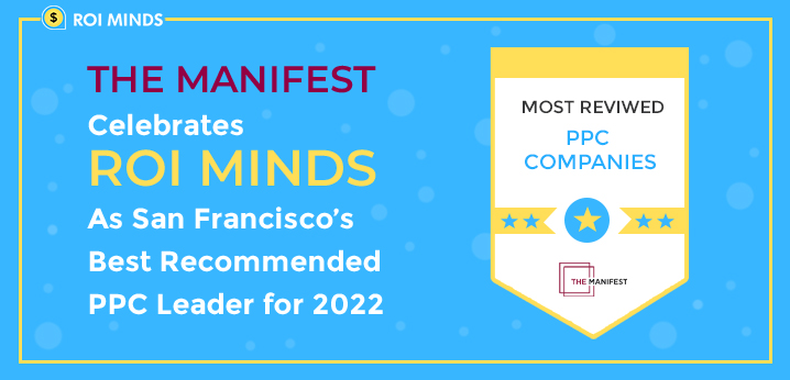 ROI Minds Becomes San Francisco’s Best Recommended PPC Leader