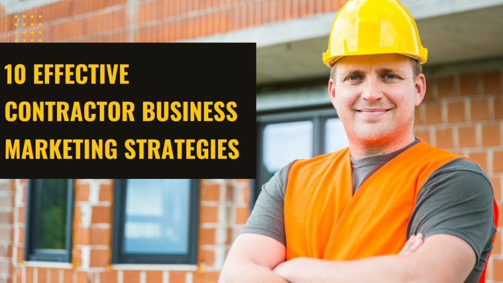 10 Effective Contractor Business Marketing Strategies 
