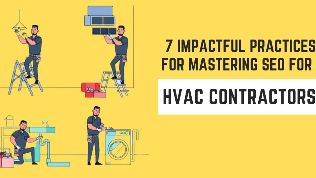 7 impactful practices for Mastering SEO for HVAC Contractors