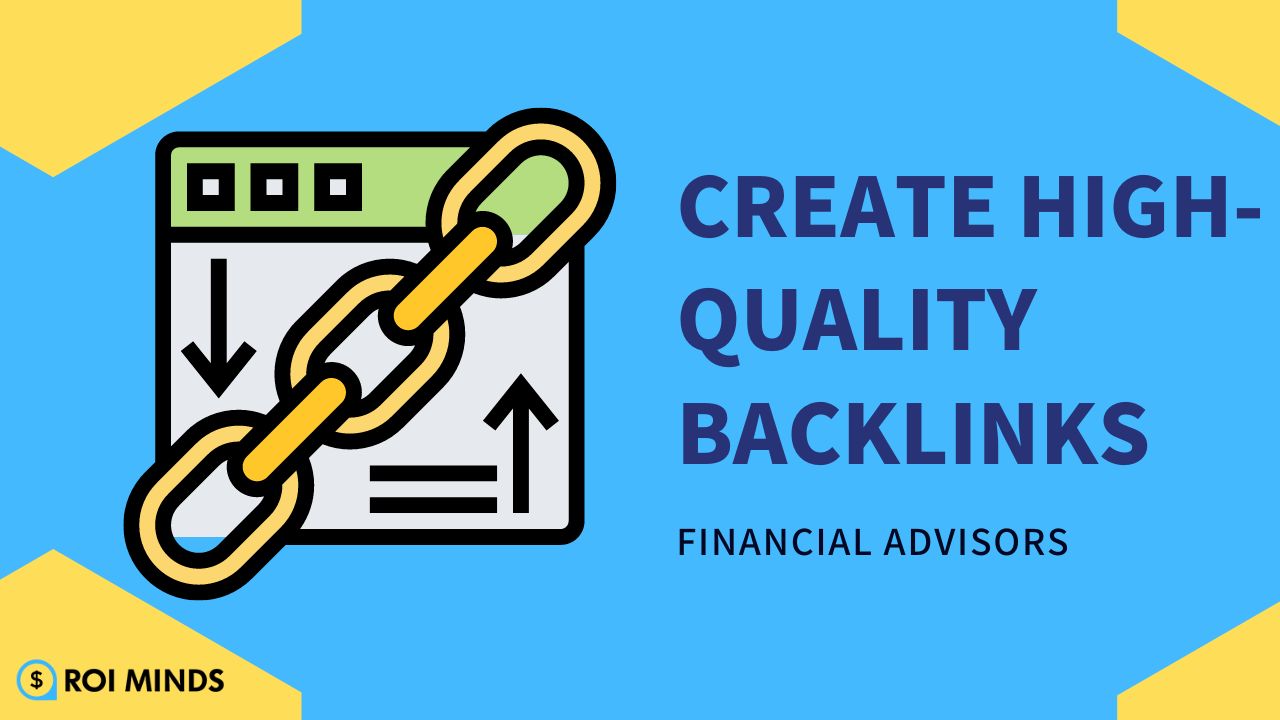 Create High-Quality Backlinks for financial advisors