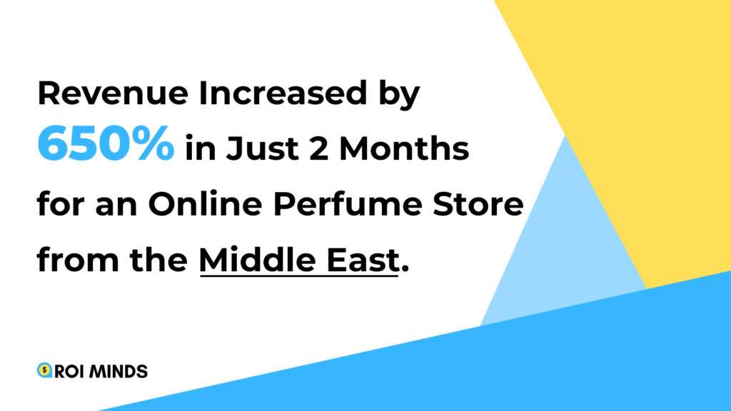 Revenue Increased by 650% in Just 2 Months for an Online Perfume Store from the Middle East