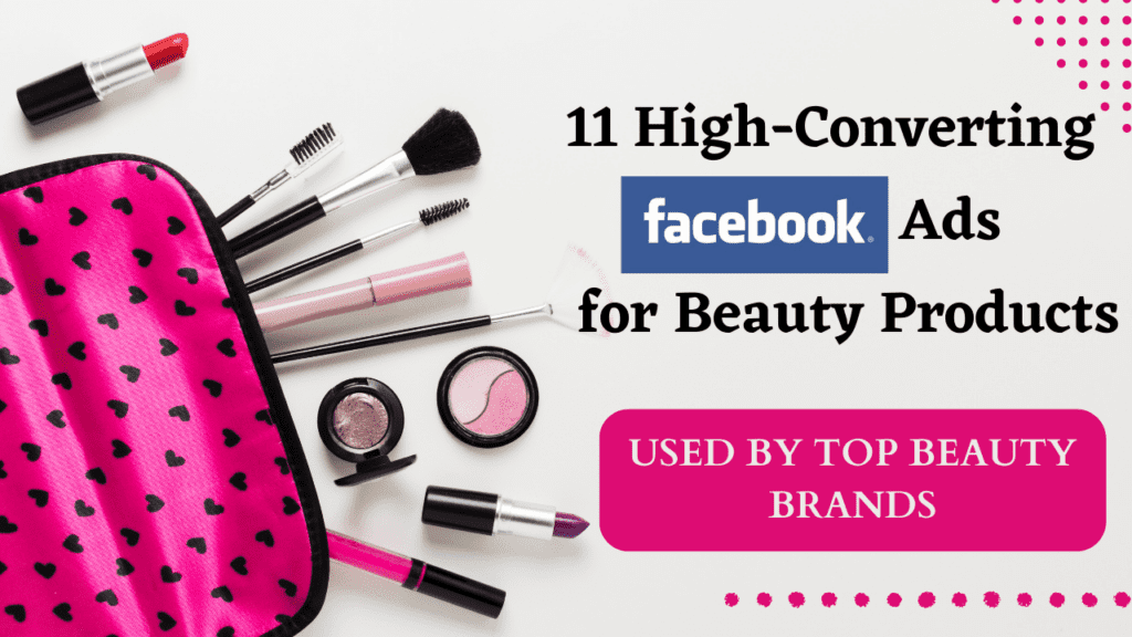 High-Converting Facebook Ads for Beauty Products Used by Top Beauty Brands