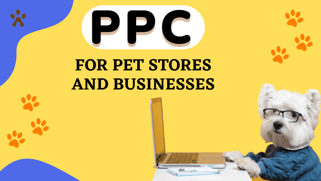 PPC (Google Ads) For Pet Stores And Businesses