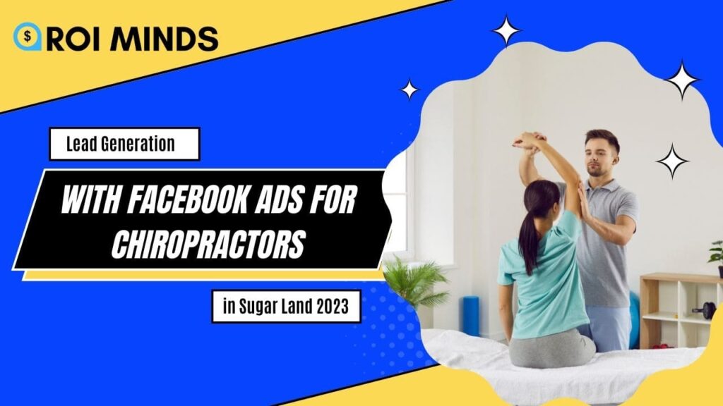 Lead Generation with Facebook Ads For Chiropractors in Sugar Land