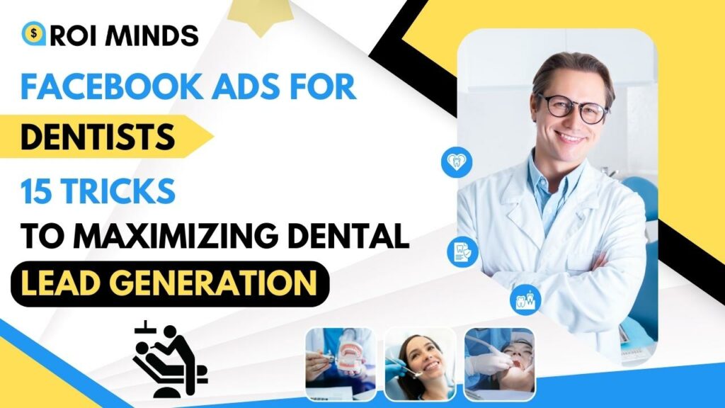 Facebook Ads for Dentists: 15 Tricks to Maximizing Dental Lead Generation