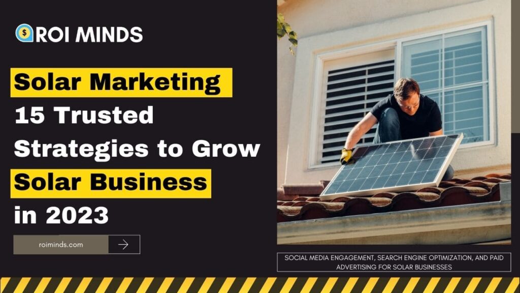 Solar Marketing: 15 Trusted Strategies to Grow Solar Business in 2023