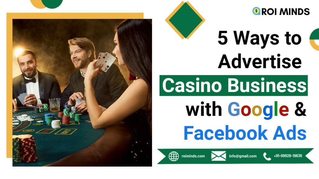 5 Ways to Advertise Casino Business with Google & Facebook Ads