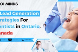 Lead Generation Strategies For Dentists in Ontario Canada