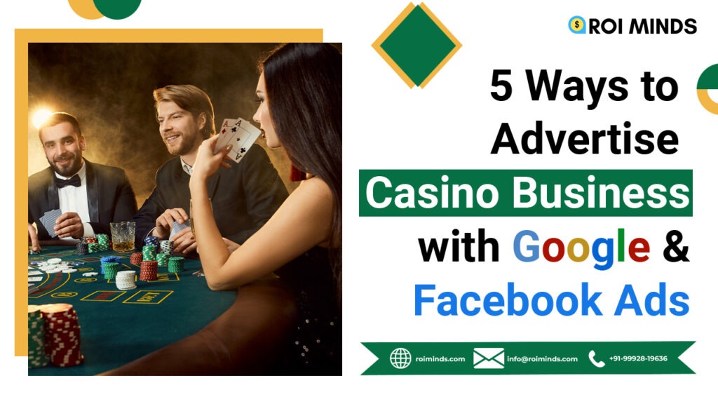 5 Ways to Advertise Casino Business - Google & Facebook Ads