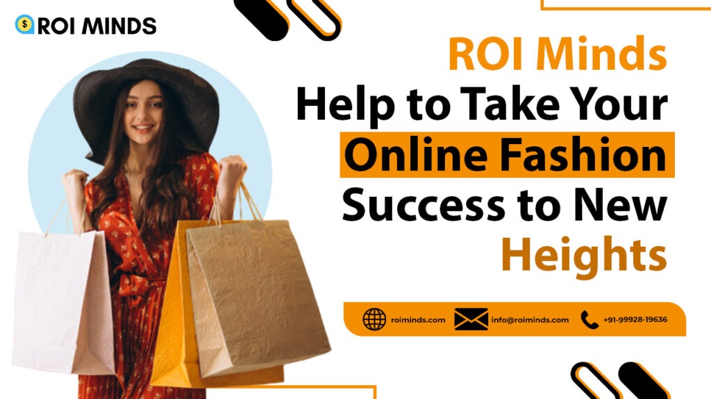 ROI Minds Help to Take Your Fashion Success to New Heights