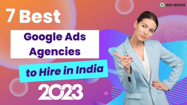 7 Best Google Ads Agencies to Hire in India for 2023