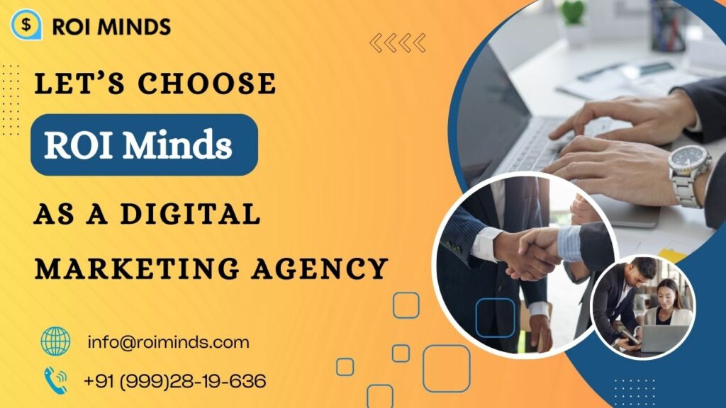 Choose ROI Minds As A Digital Marketing Agency