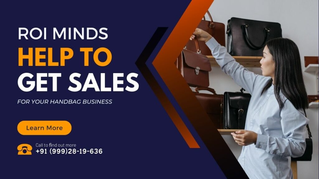 get sales for your handbag business with roi minds
