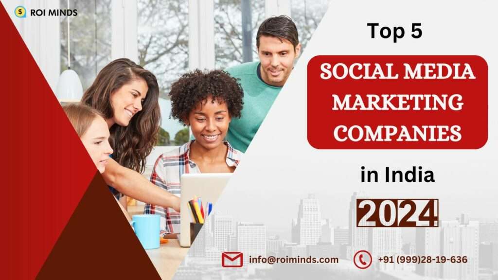 Top 5 Social Media Marketing Companies in India (2024)