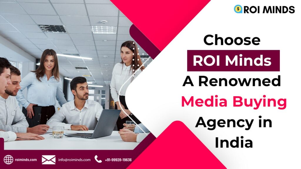 ROI Minds As A Media Buying Agency In India