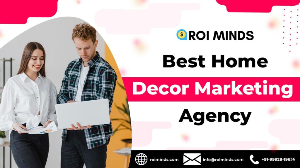ROI Minds - Best Home Decor Marketing Agency