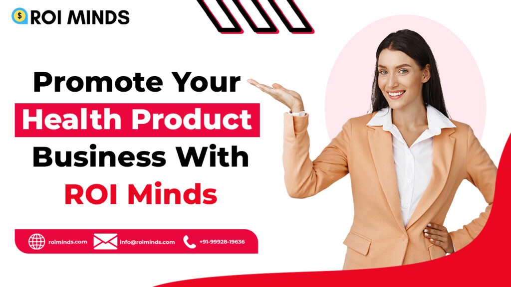 Promote Your Health Product Business - ROI Minds