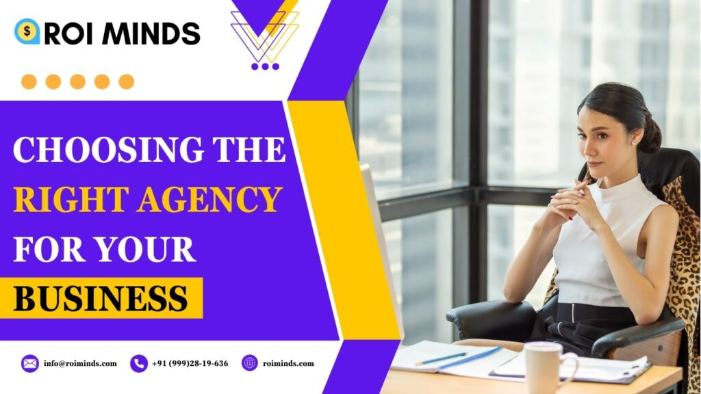 Choosing The Right Agency For Your Business