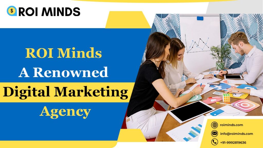 ROI Minds A Renowned Digital Marketing Agency