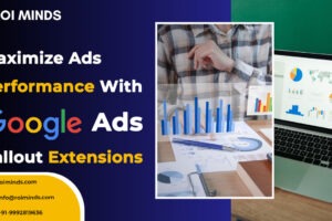 Maximize Ads Performance With Google Ads Callout Extensions