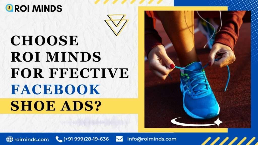 Choose ROI Minds for Effective Facebook Shoe Ads