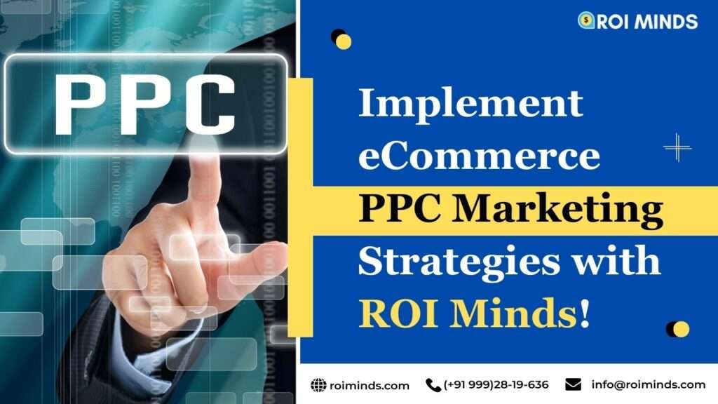 Implement eCommerce PPC Marketing Strategies with ROI Minds