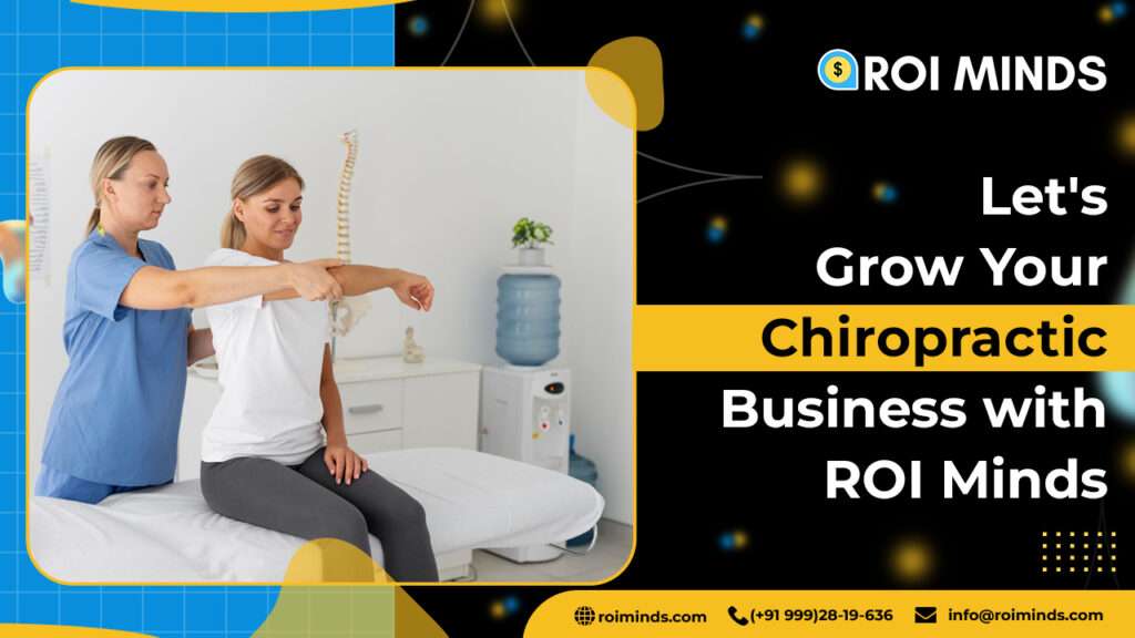Let's Grow Your Chiropractic Business with ROI Minds