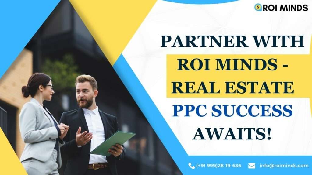Partner with ROI Minds - Real Estate PPC Success Awaits!