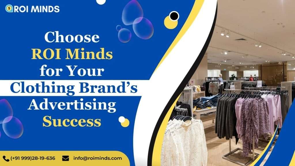 Choose ROI Minds for Your Clothing Brand’s Advertising Success