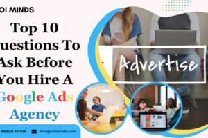 Top 10 Questions To Ask Before You Hire A Google Ads Agency