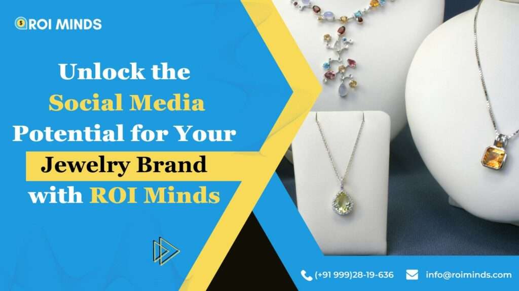 Unlock the Social Media Potential for Your Jewelry Brand with ROI Minds