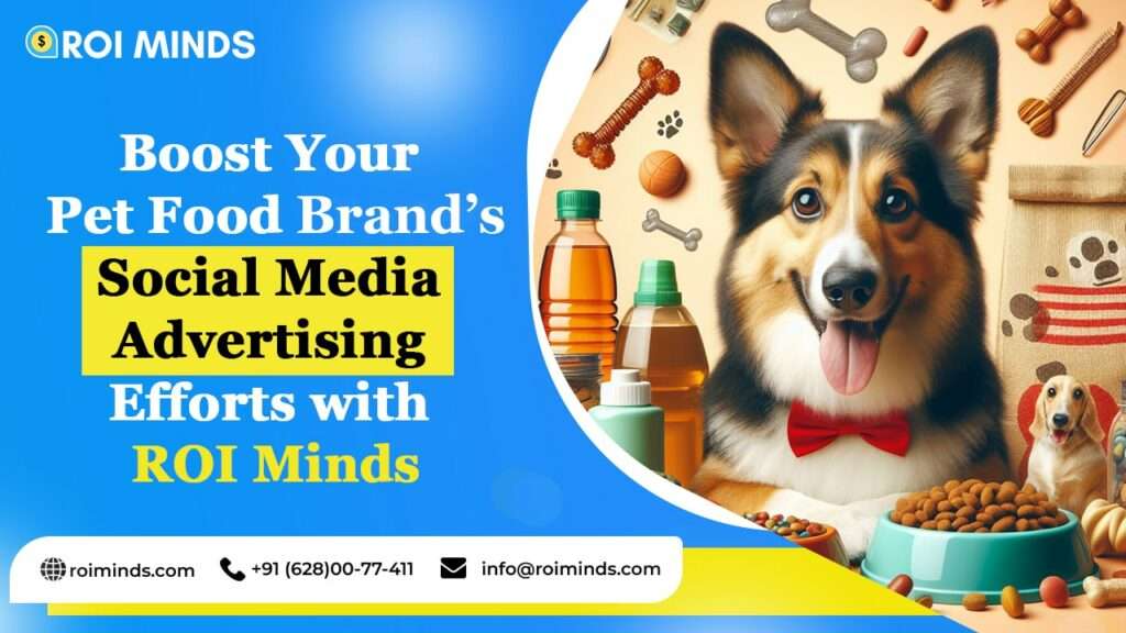 Boost Your Pet Food Brand's Social Media Advertising Efforts with ROI Minds